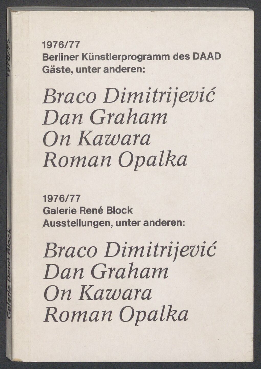Braco Dimitrijevic, Dan Graham, On Kawara, Roman Opalka